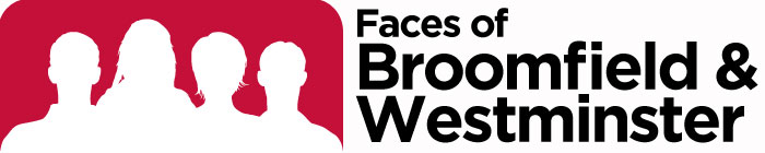 YourHub.com presents Faces of Broomfield and Westminster, stories about the people who live and work in your city.